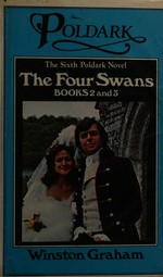 The four swans : a novel of Cornwall, 1795-1797 / Winston Graham. Books 2 and 3.
