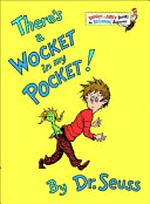 There's a wocket in my pocket! / Dr Seuss.