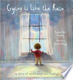 Crying is like the rain: A story of mindfulness and feelings. Heather Hawk Feinberg.
