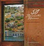 Fifty romantic havens in the Mediterranean / Rob and Rosemary Peterswald.