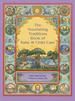 The nourishing traditions book of baby & child care / [Sally Fallon Morell, Thomas S. Cowan].