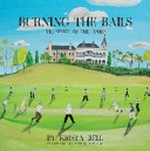 Burning the bails : the story of The Ashes / by Krista Bell, illustrated by Ainsley Walters.