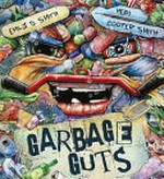 Garbage guts / Emily S. Smith, Heidi Cooper-Smith.