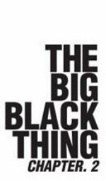 The big black thing : chapter. 2 / edited by Michael Mohammed Ahmad and Winnie Dunn ; Aboriginal and Torres Strait Islander writing edited by Ellen van Neerven.