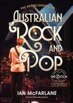 The encyclopedia of Australian rock and pop / Ian McFarlane ; foreword by Jeff Jenkins.