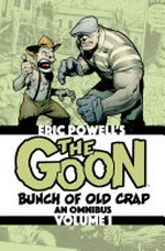 The Goon. written and illustrated by Eric Powell. An omnibus volume 1 Bunch of old crap.