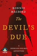 The devil's due : a Sherlock Holmes adventure / Bonnie MacBird.