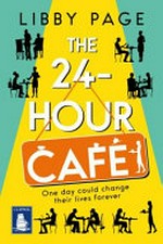 The 24-hour cafe / Libby Page.