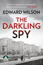 The darkling spy / Edward Wilson.