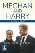 Meghan and Harry : the real story / Lady Colin Campbell.
