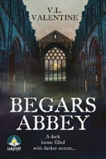 Begars Abbey / V.L. Valentine.