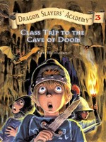 Class trip to the cave of doom: Dragon slayers' academy series, book 3. McMullan Kate.