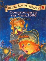 Countdown to the year 1000: Dragon slayers' academy series, book 8. McMullan Kate.