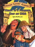 Help! it's parents day at dsa: Dragon slayers' academy series, book 10. McMullan Kate.