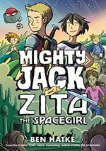 Mighty Jack and Zita the spacegirl: Ben Hatke ; color by Alex Campbell and Hilary Sycamore.