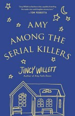 Amy among the serial killers : a novel / Jincy Willett.