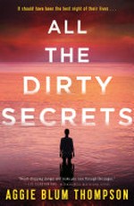 All the dirty secrets / Aggie Blum Thompson.
