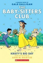 The Baby-sitters Club. a graphic novel by Gale Galligan ; with color by Braden Lamb. 6, Kristy's big day