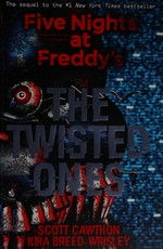 The twisted ones / by Scott Cawthon, Kira Breed-Wrisley.