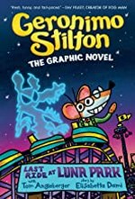 Geronimo Stilton the graphic novel. text by Geronimo Stilton ; with Tom Angleberger ;story by Elisabetta Dami ; color by Corey Barba ; translated by Emily Clement ; lettering by Kristin Kemper. Last ride at Luna Park