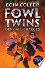 The fowl twins deny all charges: The fowl twins series, book 2. Eoin Colfer.