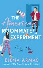 The american roommate experiment: From the bestselling author of the spanish love deception. Elena Armas.