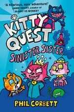 Kitty quest. written & illustrated by Phil Corbett. Sinister sister