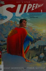 All-star Superman, volume 1 / written by Grant Morrison ; pencilled by Frank Quitely ; digitally inked & colored by Jamie Grant ; lettered by Phil Balsman ; introduction by Bob Schreck ; Superman created by Jerry Siegel & Joe Shuster.