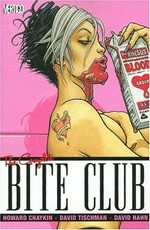 The complete bite club: created and written by Howard Chaykin and David Tischman ; illustrated by David Hahn.