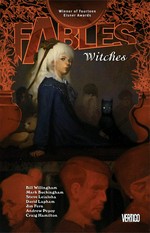 Fables : Witches / Bill Willingham, writer ; Mark Buckingham ... [et al.], artists ; Lee Loughridge, colorist ; Todd Klein, letterer.