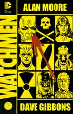 Watchmen: Alan Moore, writer ; Dave Gibbons, illustrator/litterer ; John Higgins, colorist.