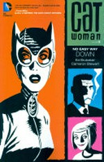 Catwoman. Ed Brubaker, Cameron Stewart. Volume 2, No easy way down /