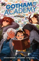 Gotham Academy. written by Brenden Fletcher ; pencils by Adam Archer ; inks by Sandra Hope ; colors by Adam Archer, Serge LaPointe ; letters by Steve Wands. Volume 3, Yearbook