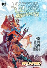 Justice League/Aquaman: drowned earth / Scott Snyder, Dan Abnett, James Tynion IV, writers ; Francis Manapul, Lan Medina, Clayton Henry [and others], pencillers ; Francis Manapul, Vicente Cifuentes, Clayton Henry [and others], inkers ; Francis Manapul, Gabe Eltaeb, Marcelo Maiolo [and others], colorists ; Tom Napolitano, Steve Wands, Dave Sharpe, letterers ; Francis Manapul, collection cover artist.