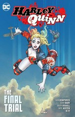 Harley Quinn. writers, Sam Humphries, Mark Russell ; artists, Sami Basri [and seven others] ; colorists, Hi-Fi [and two others] ; letterers, Dave Sharpe, Steve Wands. Vol. 4, The final trial