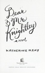 Dear Mr. Knightley : a novel / Katherine Reay.