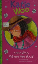 Katie Woo, where are you? / by Fran Manushkin ; illustrated by Tammie Lyon.