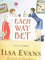 Each way bet / Ilsa Evans.