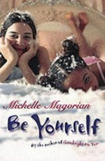 Be yourself / Michelle Magorian.