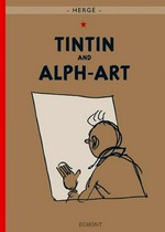 Tintin and Alph-Art : Tintin's last adventure / Hergé.