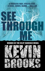 See through me / Kevin Brooks.