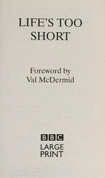Life's too short : true stories about life at work / [by various authors] ; foreword by Val McDermid.