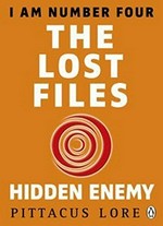 I am number four : the lost files : hidden enemy / Pittacus Lore.