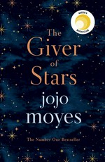 The giver of stars: Fall in love with the enchanting 2020 sunday times bestseller from the author of me before you. Jojo Moyes.