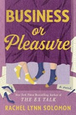 Business or pleasure / Rachel Lynn Solomon.
