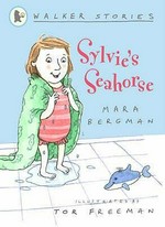 Sylvie's seahorse / Mara Bergman ; illustrated by Tor Freeman.