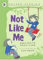 Not like me / Marguerite Hann-Syme ; illustrated by Sue Heap.