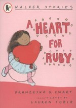 A heart for Ruby / Franzeska G. Ewart ; illustrated by Lauren Tobia.