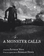 A monster calls / a novel by Patrick Ness ; from an original idea by Siobhan Dowd ; illustrations by Jim Kay.