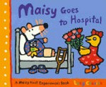Maisy goes to hospital / Lucy Cousins.
